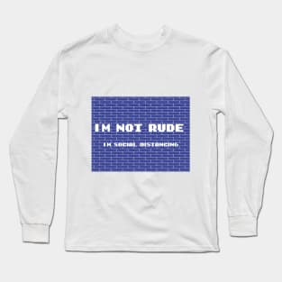 I'm Not Rude I'm Social Distancing With Graphic illustration Bricks Long Sleeve T-Shirt